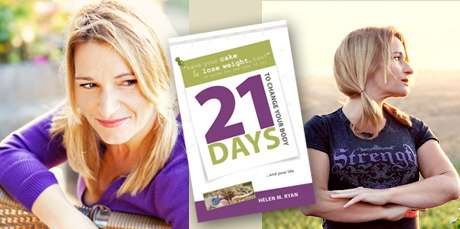 21 Days to Change Your Body Helen M. Ryan