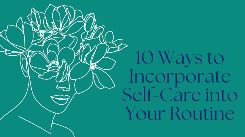 how to incorporate self care into your daily routine