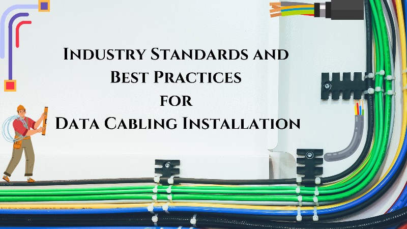 Industry Standards and Best Practices for Data Cabling Installation