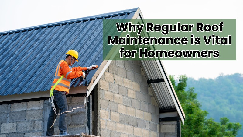 Regular Roof Maintenance is Vital for Homeowners