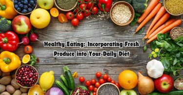 incorporating fresh produce into your daily diet