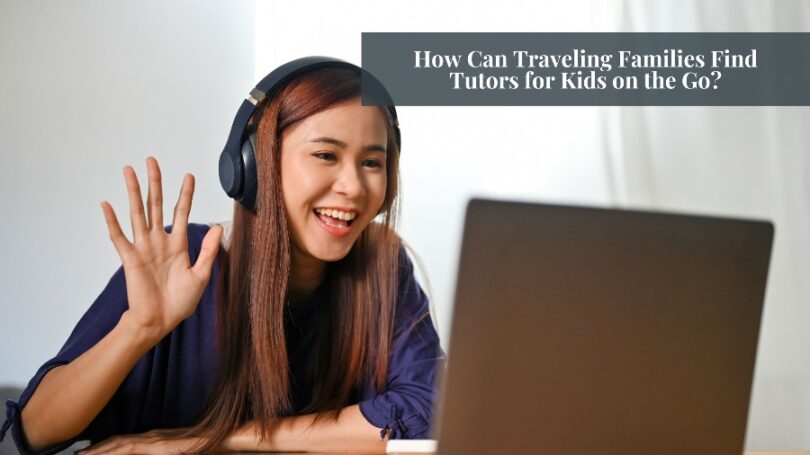 Traveling Families Find Tutors for Kids
