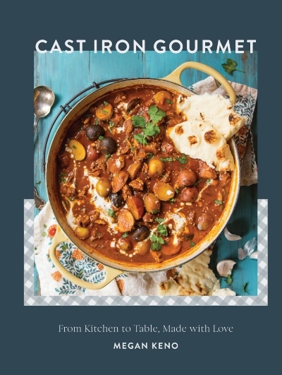 Cast Iron Gourmet: From Kitchen to Table, Made with Love
